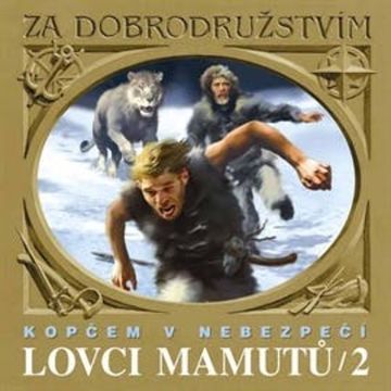 Lovci mamutů 2 - Kopčem v nebezpečí audiobook, Eduard Štorch