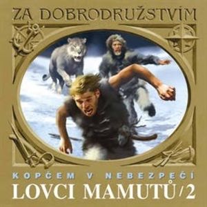 Lovci mamutů 2 - Kopčem v nebezpečí, Eduard Štorch
