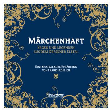 Märchenhaft - Sagen und Legenden aus dem Dresdner Elbtal audiobook, Frank Fröhlich