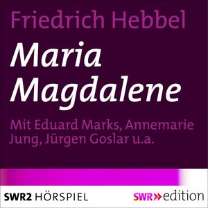Maria Magdalene, Friedrich Hebbel