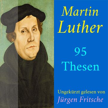 Martin Luther: 95 Thesen des Theologen Dr. Martin Luther audiobook, Martin Luther