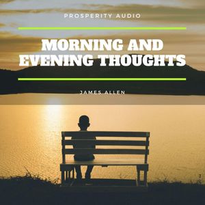 Morning and Evening Thoughts, James Allen
