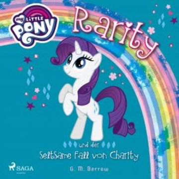 My Little Pony, Rarity und der seltsame Fall von Charity (Ungekürzt) audiobook, G. M. Berrow