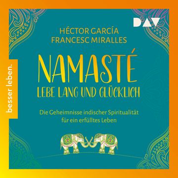 Namasté. Lebe lang und glücklich. Die Geheimnisse indischer Spiritualität für ein erfülltes Leben (Ungekürzt) audiobook, Francesc Miralles, Hector Garcia