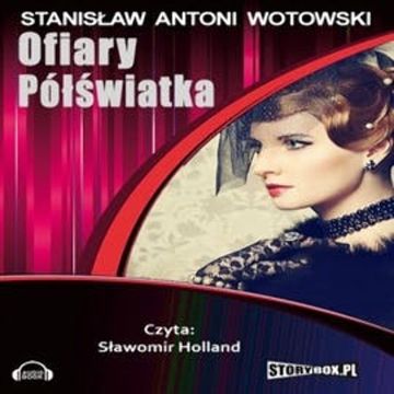 Ofiary półświatka audiobook, Stanisław Antoni Wotowski