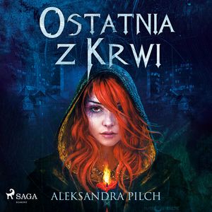 Ostatnia z Krwi, Aleksandra Pilch