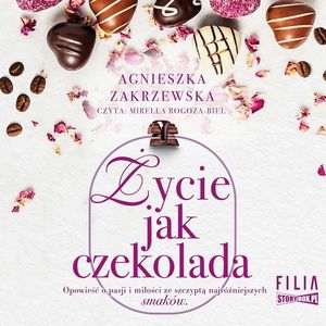 Saga czekoladowa. Tom 2. Życie jak czekolada, Agnieszka Zakrzewska