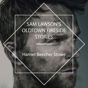 Sam Lawson's Oldtown Fireside Stories, Harriet Beecher Stowe