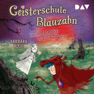 Schlammige Aussichten - Geisterschule Blauzahn, Teil 2 (Gekürzt), Barbara Rose