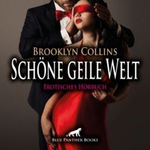 Schöne geile Welt / 11 Erotische Geschichten / Erotik Audio Story / Erotisches Hörbuch, Brooklyn Collins