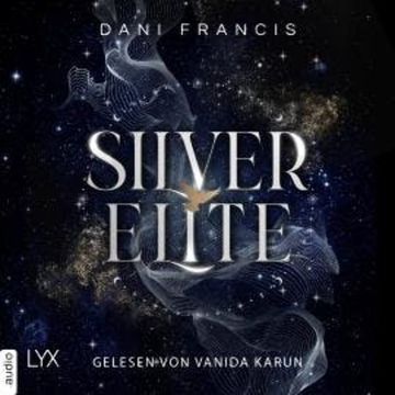 Silver Elite - Silver Elite, Teil 1 (Ungekürzt) audiobook, Dani Francis