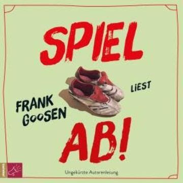 Spiel ab! (Ungekürzt) audiobook, Frank Goosen
