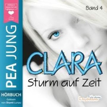 Sturm auf Zeit - Clara, Band 4 (ungekürzt) audiobook, Pea Jung