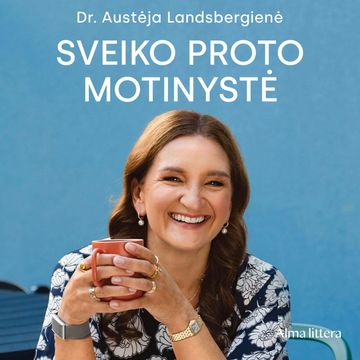 SVEIKO PROTO MOTINYSTĖ audiobook, Austėja Landsbergienė