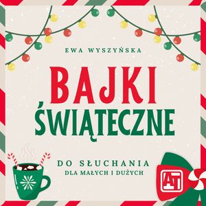 Świąteczne bajki do słuchania dla małych i dużych, Ewa Wyszyńska