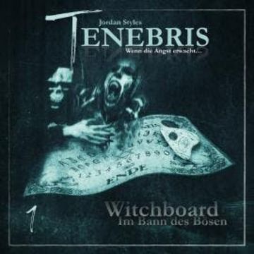 Tenebris, Folge 1: Witchboard - Im Bann des Bösen audiobook, Jordan Styles