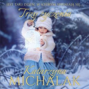 Trzy życzenia. Tom 4, Katarzyna Michalak
