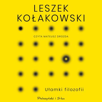 Ułamki filozofii audiobook, Leszek Kołakowski