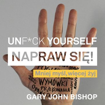 Unf*ck Yourself. Napraw się! audiobook, Gary John Bishop