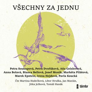 Všechny za jednu, Aňa Geislerová, Anna Bolavá, Bianca Bellová, Irena Hejdová, Josef Moník, Marek Epstein, Markéta Pilátová, Pavla Koucká, Petra Dvořáková, Petra Soukupová