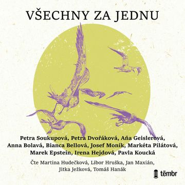 Všechny za jednu audiobook, Aňa Geislerová, Anna Bolavá, Bianca Bellová, Irena Hejdová, Josef Moník, Marek Epstein, Markéta Pilátová, Pavla Koucká, Petra Dvořáková, Petra Soukupová