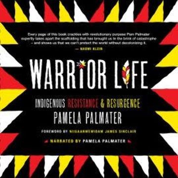 Warrior Life - Indigenous Resistance and Resurgence (Unabridged) audiobook, Pamela Palmater