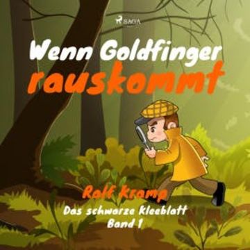 Wenn Goldfinger rauskommt - Das schwarze Kleeblatt, Band 1 (Ungekürzt) audiobook, Ralf Kramp