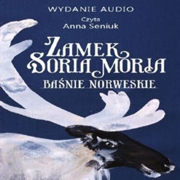 Zamek Soria Moria cz. I audiobook, Jørgen Moe, Peter Christen Asbjørnsen