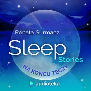 Sleep Stories. Na końcu tęczy, Renata Surmacz