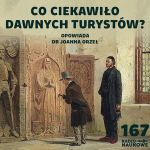 #167 Dawna turystyka - jak wyglądały podróże przed wiekami? | dr Joanna Orzeł, Karolina Głowacka