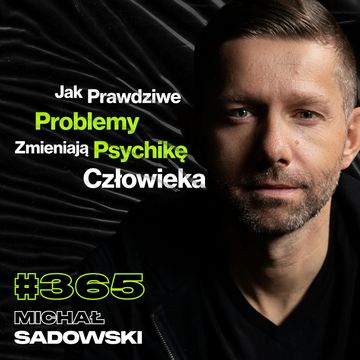 #365 Jak Nauczyć Się Cieszyć Drogą, a Nie Celem? Jak Lepiej Zarządzać Samym Sobą? - Michał Sadowski audiobook, Przemek Górczyk