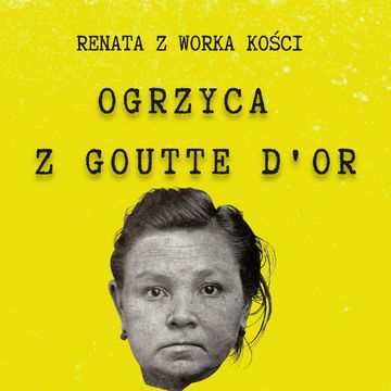 #74 Ogrzyca z Goutte d'Or audiobook, Renata Kuryłowicz