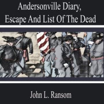 Andersonville Diary, Escape and List of the Dead audiobook, John L. Ransom