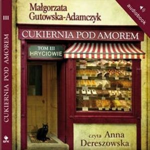 Cukiernia Pod Amorem. Hryciowie, Małgorzata Gutowska Adamczyk