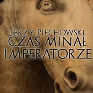Czas minął imperatorze, Jerzy Piechowski