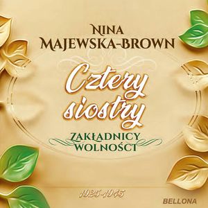 Cztery siostry 1925-1945. Zakładnicy wolności, Nina Majewska-Brown