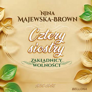 Cztery siostry 1925-1945. Zakładnicy wolności audiobook, Nina Majewska-Brown