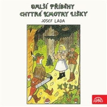 Další příběhy chytré kmotry lišky audiobook, Josef Lada
