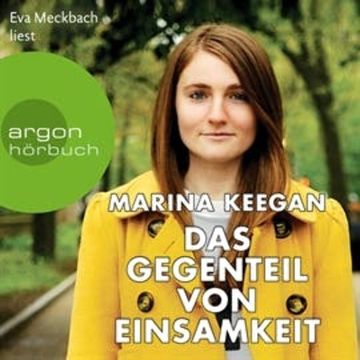 Das Gegenteil von Einsamkeit audiobook, Marina Keegan