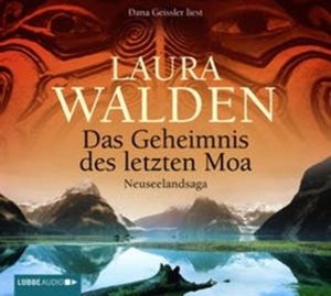 Das Geheimnis des letzten Moa - Neuseelandsaga, Laura Walden