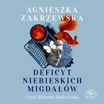 Deficyt niebieskich migdałów audiobook, Agnieszka Zakrzewska