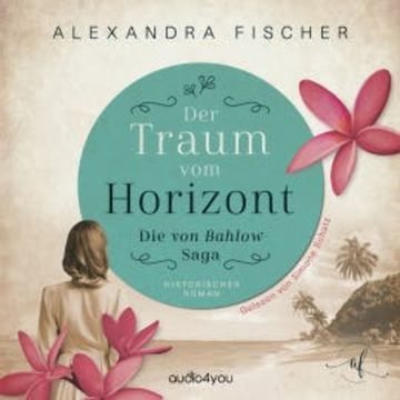 Der Traum vom Horizont audiobook, Alexandra Fischer