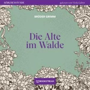 Die Alte im Walde - Märchenstunde, Folge 101 (Ungekürzt), Brüder Grimm