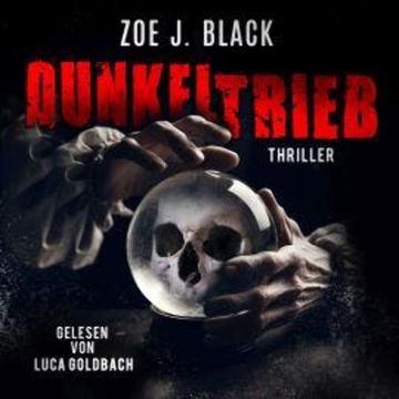 Dunkeltrieb - Künzel und & Lobenstein-Thriller, Band 16 (ungekürzt) audiobook, Zoe J. Black