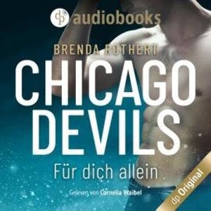 Für dich allein - Chicago Devils, Band 5 (Ungekürzt), Brenda Rothert