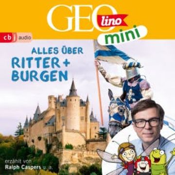 GEOLINO MINI: Alles über Ritter und Burgen (3) audiobook, Oliver Versch