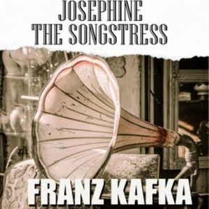 Josephine the Songstress, Franz Kafka