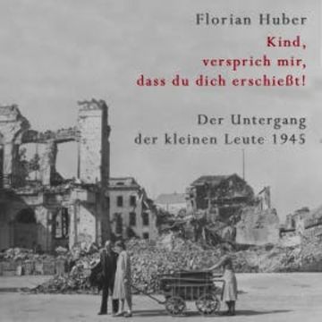 Kind, versprich mir, dass du dich erschießt audiobook, Florian Huber