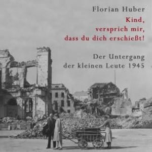 Kind, versprich mir, dass du dich erschießt, Florian Huber