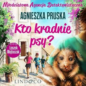 Kto kradnie psy? Młodzieżowa Agencja Detektywistyczna. Tom 3, Agnieszka Pruska